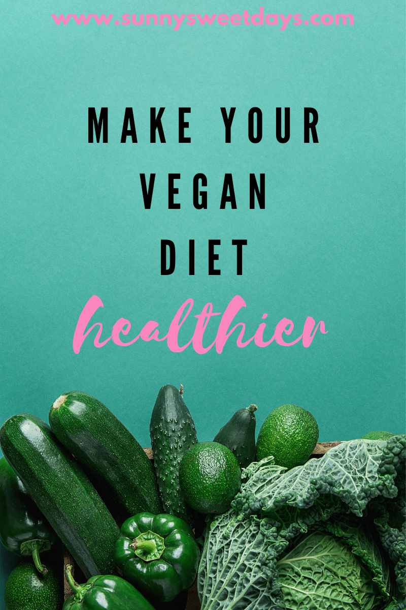 Ways to Make Your Vegan Diet More Healthy