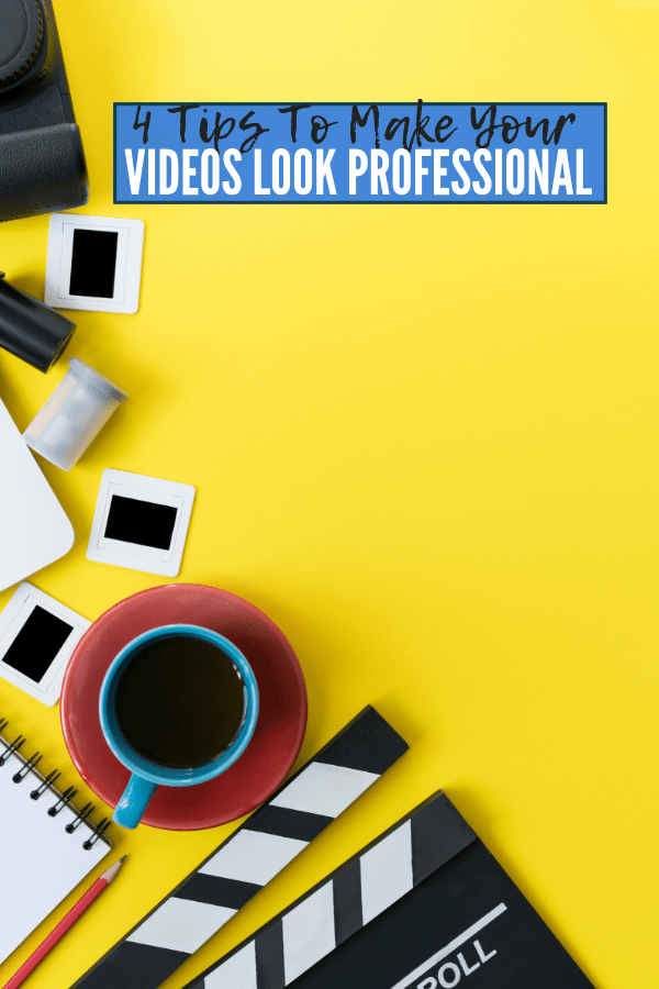 4 Tips To Make Your Videos Look Professional