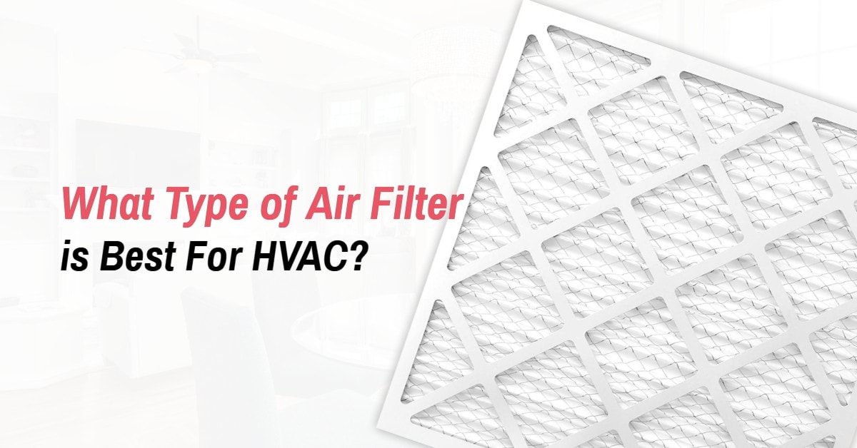 What Type of Air Filter is Best For HVAC?